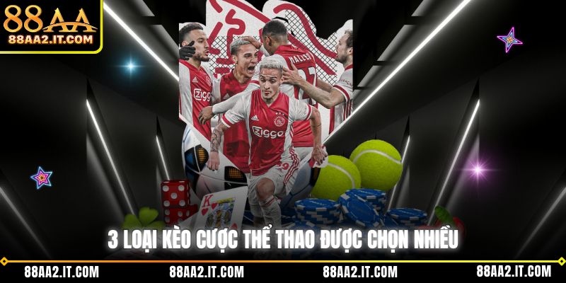 3 loại kèo cược thể thao được chọn nhiều 