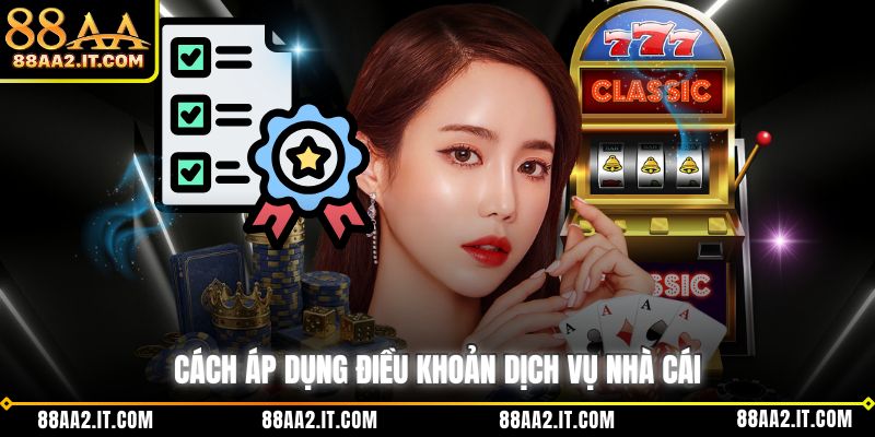 Cách áp dụng điều khoản dịch vụ nhà cái