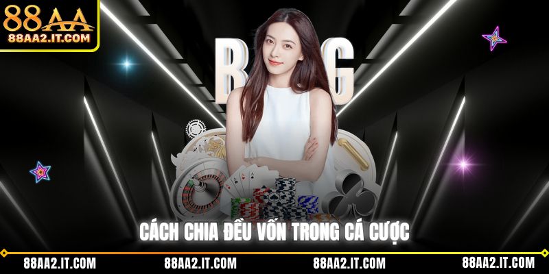 Cách chia đều vốn trong cá cược