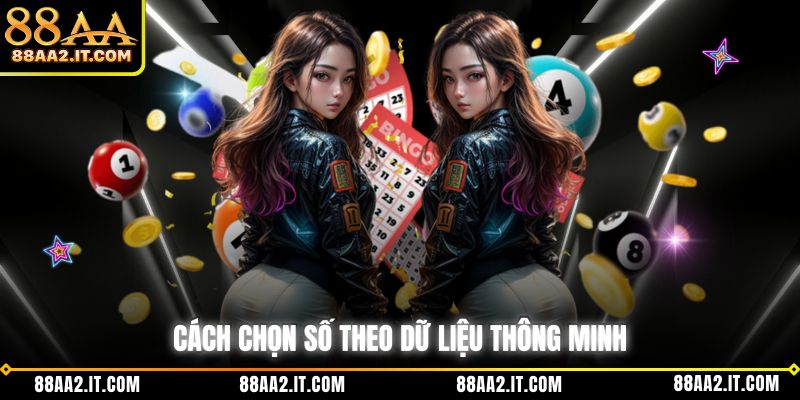 Cách chọn số theo dữ liệu thông minh