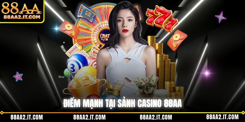 Điểm mạnh tại sảnh casino 88AA
