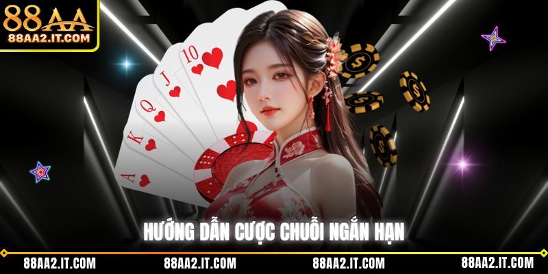 Hướng dẫn cược chuỗi ngắn hạn