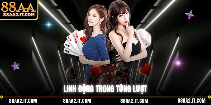 Linh động trong từng lượt