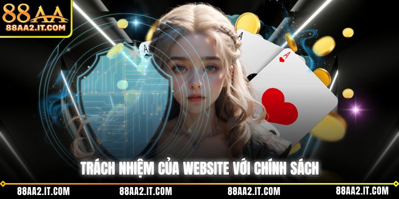 Trách nhiệm của website với chính sách